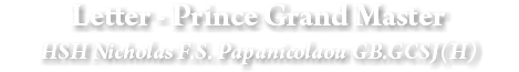 Letter - Prince Grand Master HSH Nicholas F.S. Papanicolaou GB.GCSJ(H)